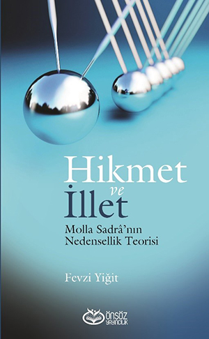 Hikmet ve İllet Molla Sadrâ'nın Nedensellik Teorisi