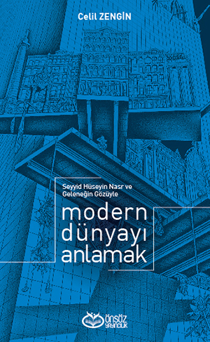 Seyyid Hüseyin Nasr ve Geleneğin Gözüyle Modern Dünyayı Anlamak