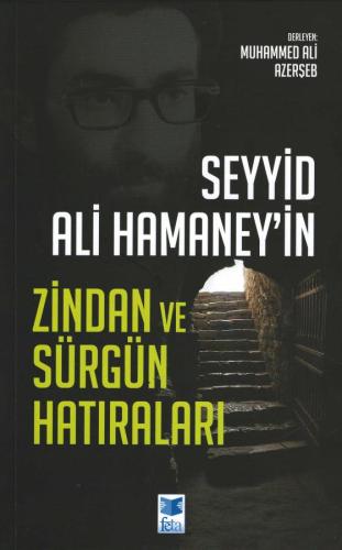 Seyyid Ali Hamaney'in Zindan ve Sürgün Hatıraları